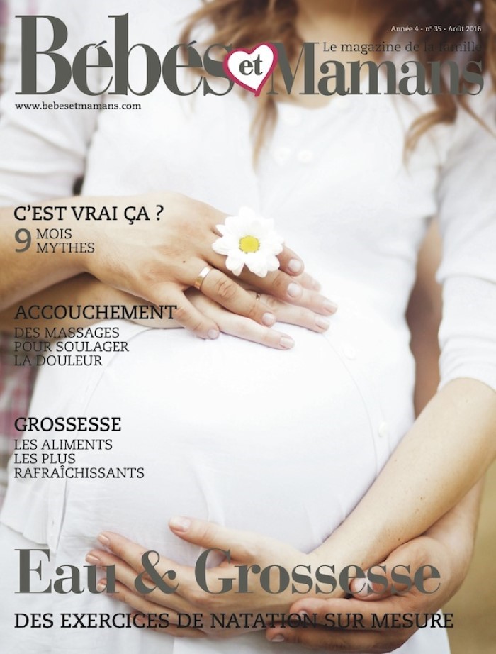 Magazine Bébés et Mamans - Grossesse - Août 2016 Magazine Bébés et Mamans - Grossesse - Août 2016