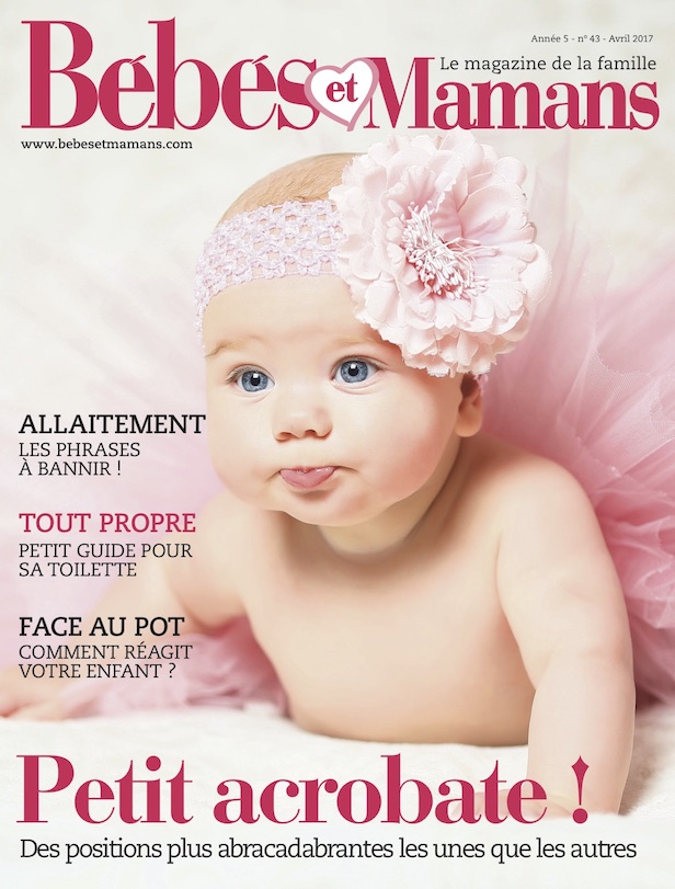 Magazine Bébés et Mamans - Bébé - Avril 2017 Magazine Bébés et Mamans - Bébé - Avril 2017