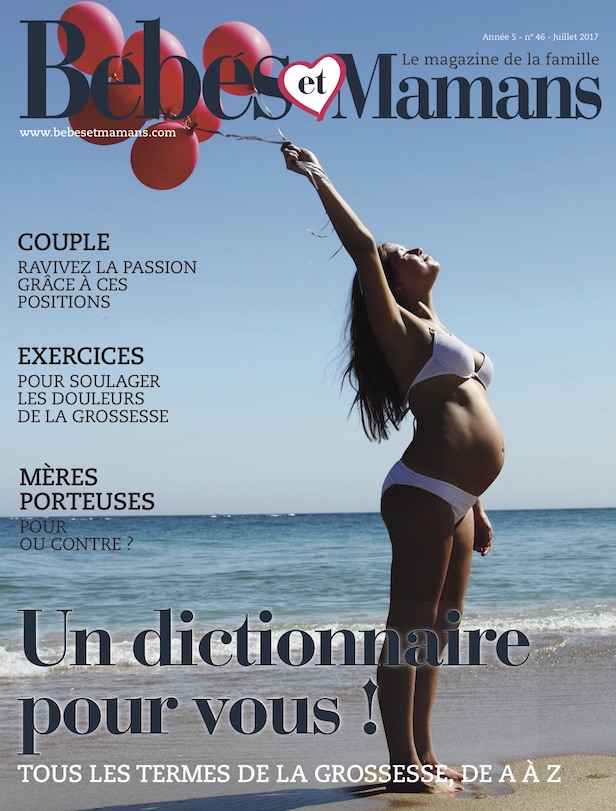 Magazine Bébés et Mamans - Grossesse - Juillet 2017 Magazine Bébés et Mamans - Grossesse - Juillet 2017