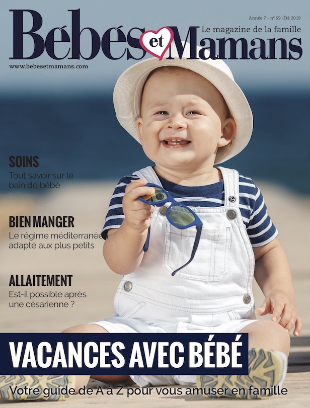 Magazine Bébés et Mamans - Bébé - Juillet et Août 2019 Magazine Bébés et Mamans - Bébé - Juillet et Août 2019