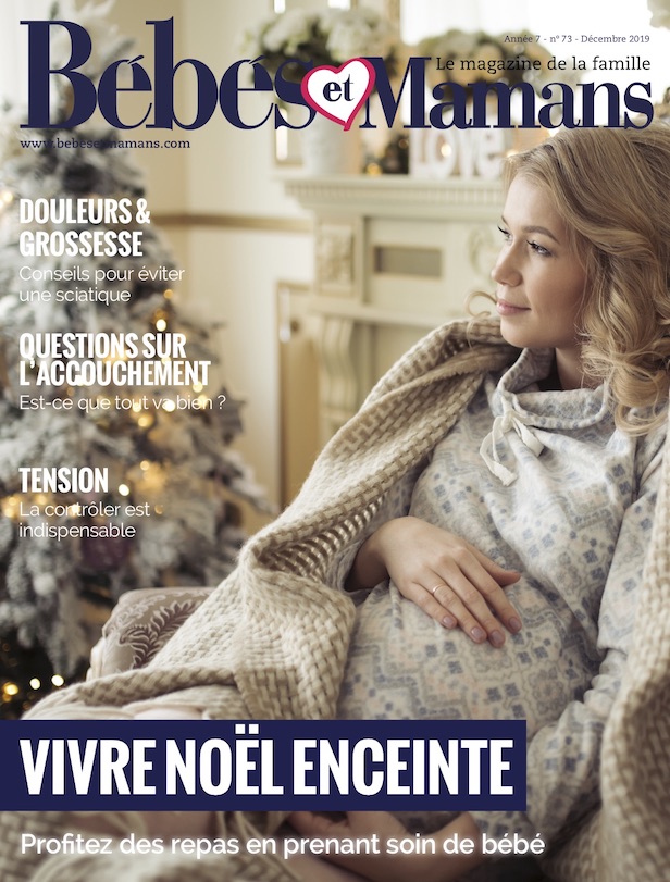 Magazine Bébés et Mamans - Grossesse - Décembre 2019 Magazine Bébés et Mamans - Grossesse - Décembre 2019